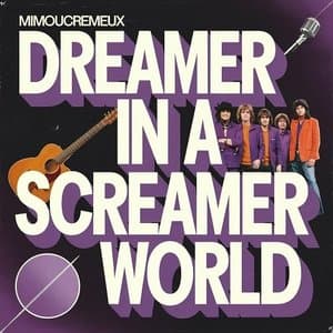 Dreamer in a screamer world