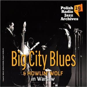 Big City Blues & Howlin Wolf In Warsaw