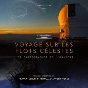 Science grand format : Voyage sur les flots celestes - Les cartographes de lunivers (Bande originale du film)