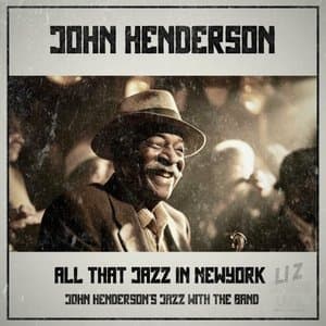 John Henderson / All That Jazz In Newyork