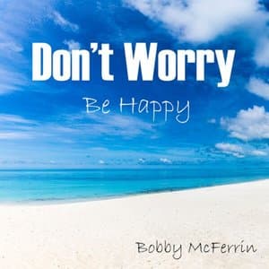 Dont Worry Be Happy