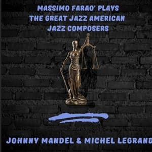 Massimo Farao Plays the Great Jazz American Composers - Johnny Mandel & Michel Legrand