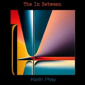 Keith Pray The In Between