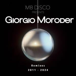 MB Disco Presents Giorgio Moroder (Remixes 2011-2024)