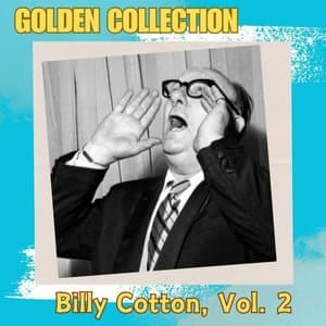 Billy Cotton - Golden Collection, Vol. 2