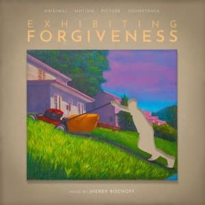 Exhibiting Forgiveness (Original Motion Picture Soundtrack)
