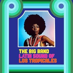 The Big Band Latin Sound Of los Tropicales