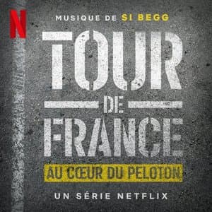 Tour de France: Au Coeur du Peloton (Musique de la Serie Netflix)