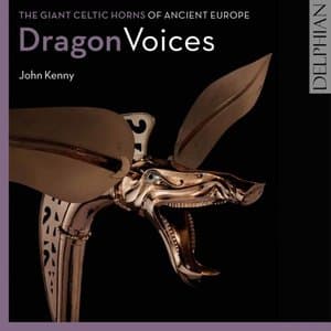 Dragon Voices: The Giant Celtic Horns of Ancient Europe (EMAP, Vol. 3)
