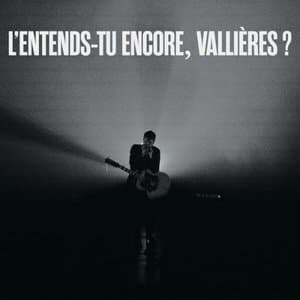 Lentends-tu encore, Vallieres? (le spectacle integral / Live)