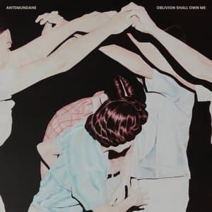 Oblivion Shall Own Me