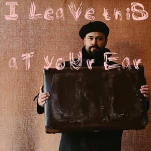 I Leave This At Your Ear