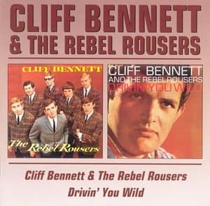 Cliff Bennett & The Rebel Rousers / Drivin You Wild