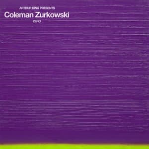 Arthur King Presents Coleman Zurkowski: ZERO