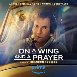 On a Wing and a Prayer (Amazon Original Motion Picture Soundtrack)