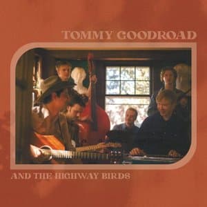 Tommy Goodroad and The Highway Birds