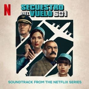 Secuestro del vuelo 601 (Soundtrack from the Netflix Series)