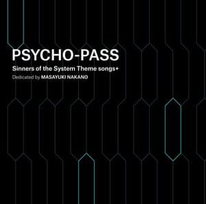 PSYCHO-PASS Sinners of the System Theme songs + Dedicated