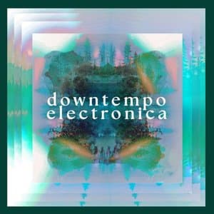 Downtempo Electronica