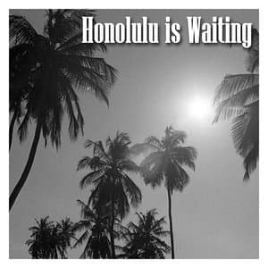 Honolulu is Waiting