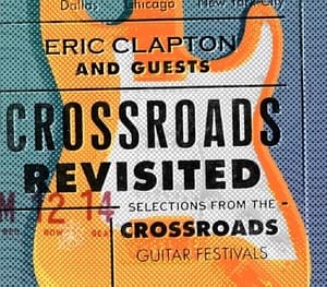 Crossroads Revisited Selections From The Crossroads Guitar Festivals