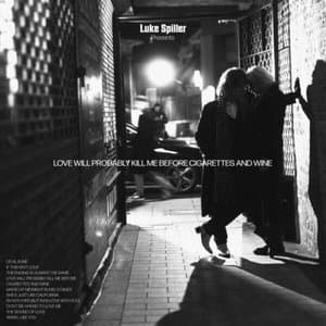 Love Will Probably Kill Me Before Cigarettes And Wine