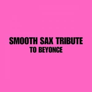 Smooth Sax Tribute To Beyonce