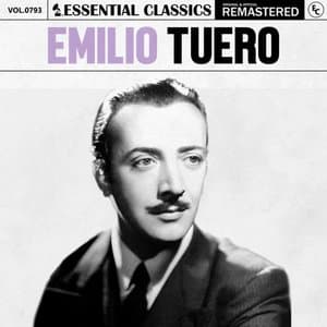 Essential Classics, Vol. 793: Emilio Tuero