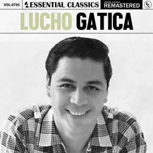 Essential Classics, Vol. 795: Lucho Gatica