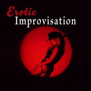 Erotic Improvisation: Sensual Rhythms of Instrumental Jazz, Sexy Evening, Romantic Dinner