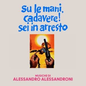 Su le mani, cadavere! Sei in arresto (Original Soundtrack)