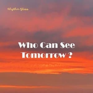 Who Can See Tomorrow?