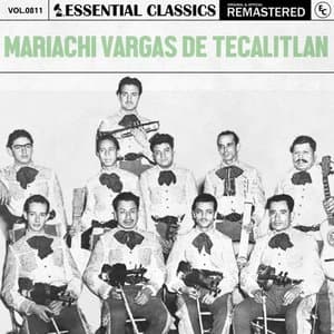 Essential Classics, Vol. 811: Mariachi Vargas de Tecalitlan