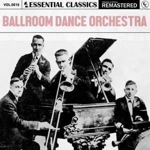Essential Classics, Vol. 816: Ballroom Dance Orchestra