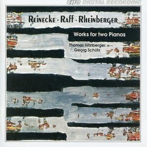 Reinecke, Raff & Rheinberger: Works for Two Pianos