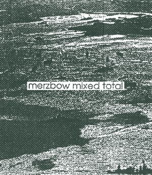 Merzbow Mixed Total