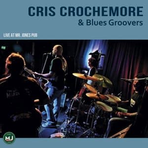 Cris Crochemore and Blues Groovers Vivo En Mr Jones (En Vivo)