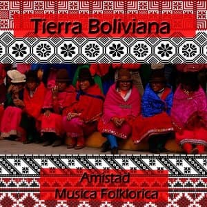 Tierra Boliviana - Amistad
