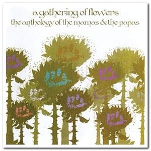 A Gathering Of Flowers: The Anthology Of The Mamas & The Papas
