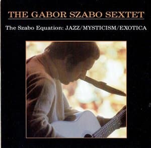The Szabo Equation: Jazz/Mysticism/Exotica