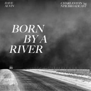 Born By A River (Charleston '94 NPR Broadcast)