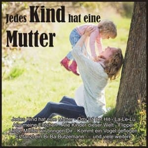 Jedes Kind hat eine Mutter