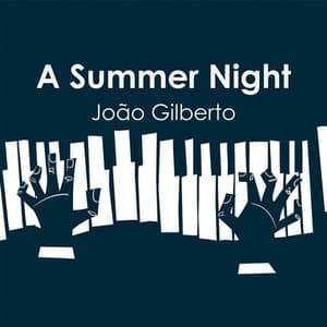 Joao Gilberto: A Summer Night