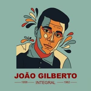 JOAO GILBERTO INTEGRAL 1958 - 1962