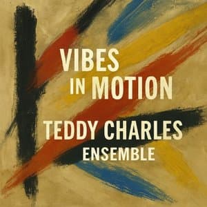 Vibes in Motion - The Teddy Charles Ensemble