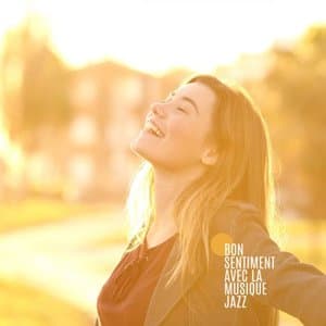 Bon sentiment avec la musique jazz: Musique du matin ensoleillee pour commencer la journee