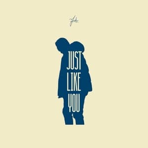 Just Like You