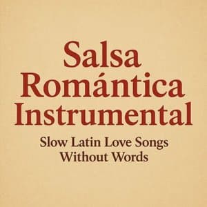 Salsa Romantica Instrumental: Slow Latin Love Songs Without Words