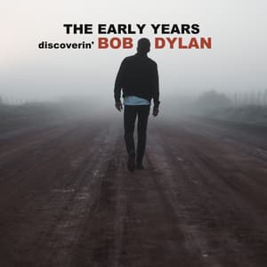 Discoverin' Bob Dylan - The Early Years (Remastered)