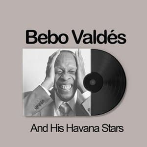 Bebo Valdes And His Havana Stars